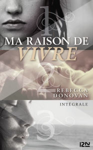 Title: Ma raison de vivre - Intégrale, Author: Rebecca Donovan