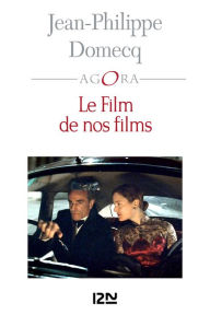 Title: Le Film de nos films, Author: Jean-Philippe Domecq