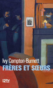 Title: Frères et soeurs, Author: Ivy Compton-Burnett