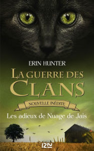 Title: La guerre des Clans : Les adieux de Nuage de Jais, Author: Erin Hunter