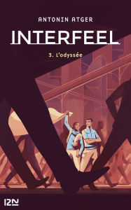 Title: Interfeel - tome 3 : L'Odyssée, Author: Antonin Atger