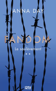 Title: Fandom - tome 02 : Le soulèvement, Author: Anna Day