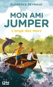 Title: Mon ami Jumper - tome 02 : L'ange des mers, Author: Florence Reynaud