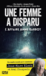 Title: Une femme a disparu. L'affaire Anne Barbot, Author: Jean-Marc Bloch