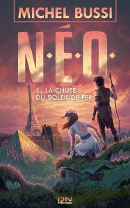 Title: N.E.O. - tome 01 : La Chute du soleil de fer, Author: Michel Bussi