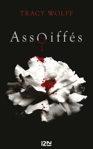 Title: Assoiffés - tome 01, Author: Tracy Wolff