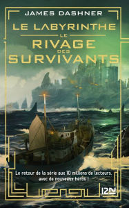 Title: Le Labyrinthe : Le rivage des survivants - tome 01, Author: James Dashner