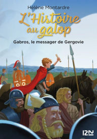 Title: L'histoire au galop - tome 02 : Gabros, le messager de Gergovie, Author: Hélène Montardre