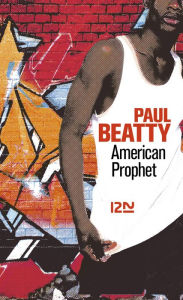 Title: American Prophet, Author: Paul Beatty