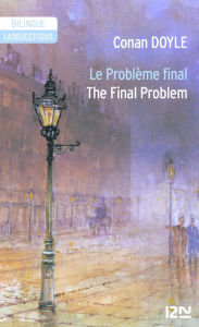 Title: Bilingue français-anglais : Le problème final / The Final Problem, Author: Arthur Conan Doyle