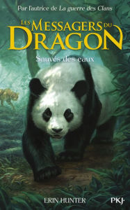 Title: Les Messagers du Dragon - tome 01 : Sauvés des eaux, Author: Erin Hunter