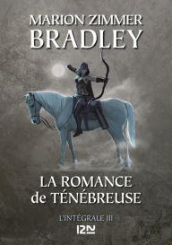 Title: La Romance de Ténébreuse - Intégrale III, Author: Marion Zimmer Bradley