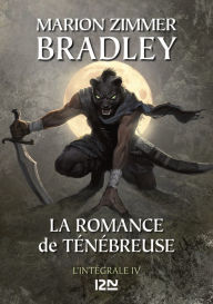 Title: La Romance de Ténébreuse - Intégrale IV, Author: Marion Zimmer Bradley
