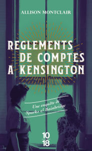 Title: Règlements de comptes à Kensington, Author: Allison Montclair