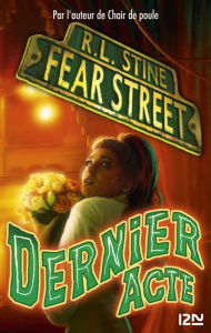Title: Fear Street - tome 05 : Dernier acte, Author: R. L. Stine