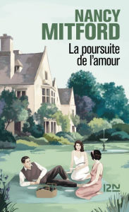 Title: La poursuite de l'amour, Author: Nancy Mitford