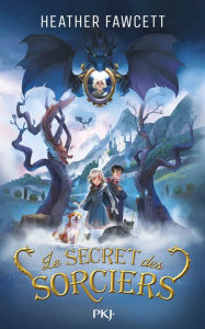 Title: Le Secret des sorciers, Author: Heather Fawcett