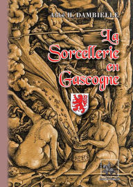 Title: La Sorcellerie en Gascogne, Author: Abbé Honoré Dambielle