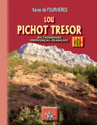Title: Lou Pichot Tresor (dictionnaire français-provençal), Author: Xavier de Fourvières