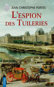 Title: L'espion des Tuileries (T.4), Author: Jean-Christophe Portes