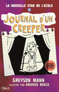 Title: Journal d'un creeper T2: La nouvelle star de l'école, Author: Greyson Mann