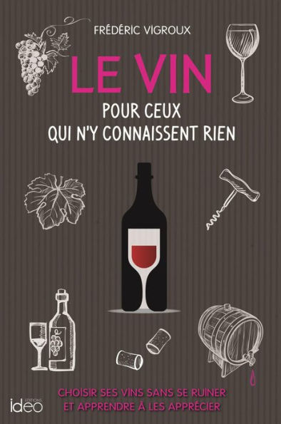 Le vin pour ceux qui n'y connaissent rien