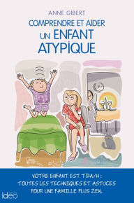 Title: Comprendre et aider un enfant atypique, Author: Anne Gibert