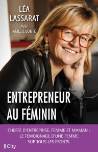 Title: Entrepreneur au féminin, Author: Lea Lassarat