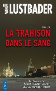 Title: La trahison dans le sang (Last Snow), Author: Eric Van Lustbader