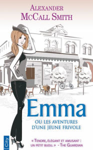 Title: Emma ou les aventures d'une jeune frivole, Author: Alexander McCall Smith