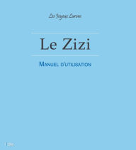 Title: Le Zizi - Manuel d'utilisation, Author: Les Joyeux Lurons