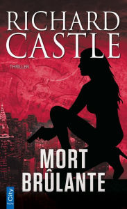 Title: Mort brûlante (Deadly Heat), Author: Richard Castle