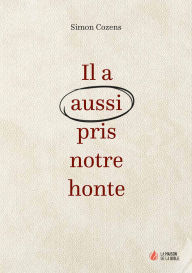 Title: Il a aussi pris notre honte, Author: Simon Cozens