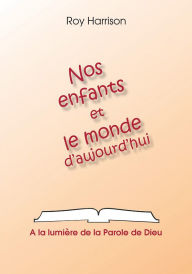 Title: Nos enfants et le monde d'aujourd'hui, Author: Roy Harrison