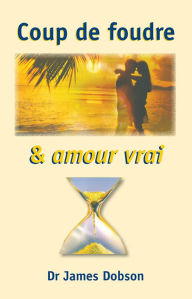 Title: Coup de foudre et amour vrai, Author: James Dobson