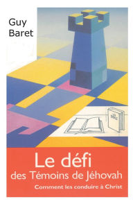 Title: Le défi des Témoins de Jéhovah, Author: Guy Baret
