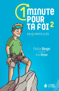 Title: 1 minute pour ta foi - volume 2: En 80 mots clés, Author: Patrice Berger