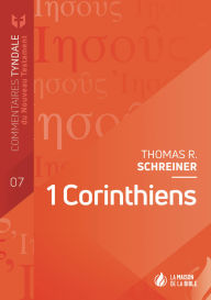 Title: 1 Corinthiens: Commentaires Tyndale du Nouveau Testament - volume 7, Author: Thomas R. Schreiner