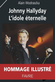 Title: Johnny Hallyday - L'idole éternelle, Author: Alain Wodrascka