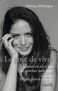 Title: Le Goût de vivre - L'anorexie n'est pas un combat sans faim, Author: Sabrina Missegue