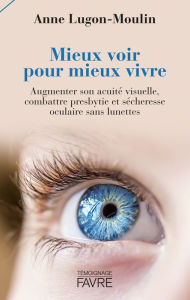 Title: Mieux voir pour mieux vivre, Author: Anne Lugon-Moulin