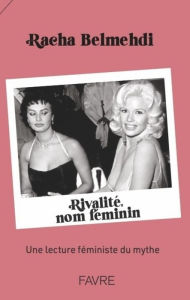 Title: Rivalité, nom féminin - Une lecture féministe du mythe - Livre, Author: Racha Belmehdi