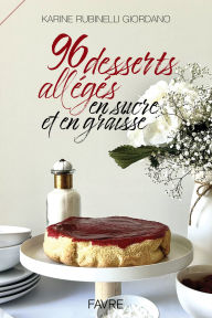 Title: 96 desserts allégés en sucre et en graisse, Author: Karine Rubinelli-Giordano