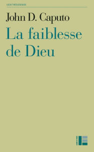 Title: La faiblesse de Dieu, Author: John D. Caputo