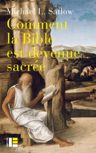 Title: Comment la Bible est devenue sacrée, Author: Michael Satlow