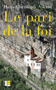 Title: Le pari de la foi, Author: Hans-Christoph Askani