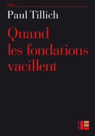Title: Quand les fondations vacillent, Author: Paul Tillich
