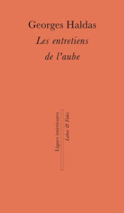 Title: Les entretiens de l'aube: Trajectoire d'une vie, Author: Georges Haldas