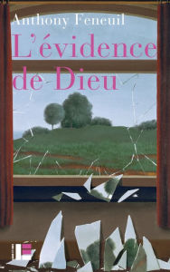 Title: L'évidence de Dieu: Etudes sur le doute religieux, Author: Anthony Feneuil