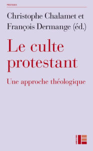 Title: Le culte protestant, Author: Labor et Fides